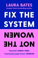 Fix the System, Not the Women - Laura Bates