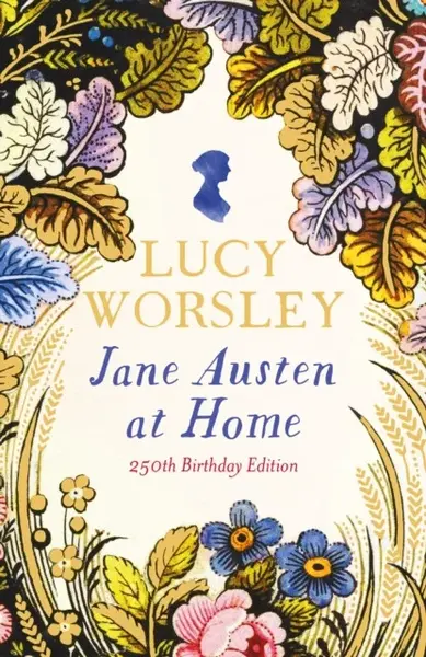 Jane Austen at Home - Worsley Lucy