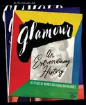 Glamour: An Extraordinary History - Anna Moeslein, Ruhama Wolle, Natasha Pearlman
