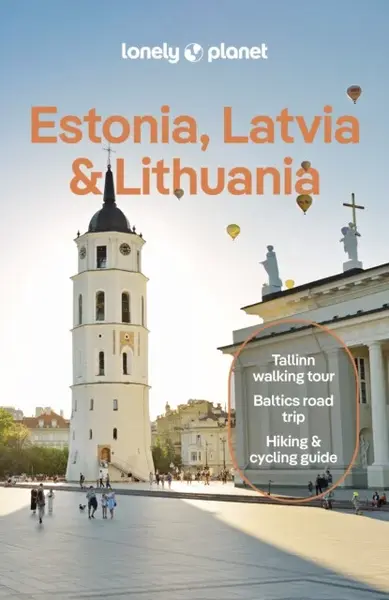 Lonely Planet Estonia, Latvia & Lithuania - Lonely Planet, Anna Kaminski, Leonid Ragozin, Angelo Zinna, Solveiga Kalva