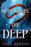 Somewhere in the Deep - Berwah Tanvi