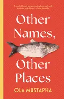 Other Names, Other Places - Ola Mustapha