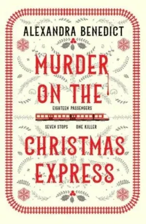 Murder On The Christmas Express - Benedict Alexandra