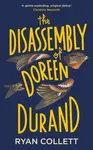 The Disassembly of Doreen Durand - Ryan Collett