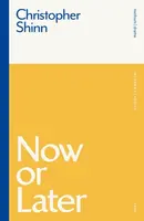 Now or Later - Christopher Shinn