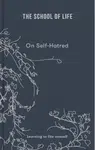 On Self-hatred - The School of Life