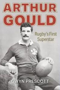 Arthur Gould - Gwyn Prescott
