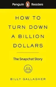 Penguin Readers Level 2: How to Turn Down a Billion Dollars - Billy Gallagher