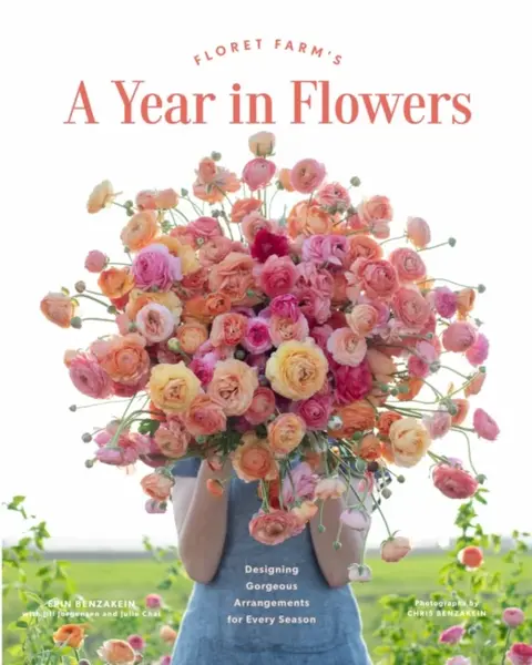 Floret Farm's A Year in Flowers - Erin Benzakein