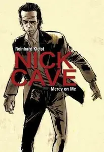 Nick Cave: Mercy on Me - Reinhard Kleist