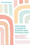 New Roles in General Practice and Primary Care - Clare Etherington