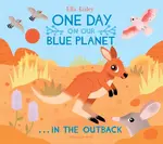 One Day on Our Blue Planet â€¦In the Outback - Ella Bailey