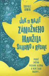 Jak si najít zámožného manžela snadno a rychle (poškozená) - Sophie Irwin