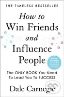 How to Win Friends and Influence People (Updated For the Next Generation of Leaders)