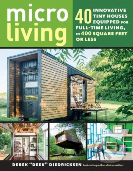 Micro Living (40 Innovative Tiny Houses Equipped for Full-Time Living, in 400 Square Feet or Less) - kniha z kategorie Zdraví a životní styl