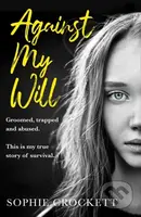Against My Will (Groomed, Trapped and Abused. This is My True Story of Survival.) - kniha z kategorie Humanitní a společenské vědy