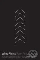White Flights (Race, Fiction, and the American Imagination) - kniha z kategorie Literární věda