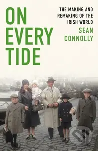 On Every Tide (The making and remaking of the Irish world) - kniha z kategorie Historie