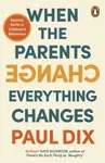 When the Parents Change, Everything Changes - Paul Dix