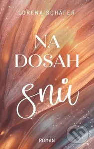 Na dosah snů - Lorena Schäfer