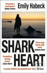 Shark Heart ('A fantastical, original and beautifully written novel' ANTHONY DOERR)