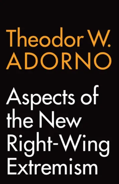 Aspects of the New Right-Wing Extremism - Theodore W. Adorno