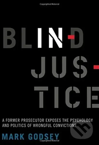 Blind Injustice (A Former Prosecutor Exposes the Psychology and Politics of Wrongful Convictions) - kniha z kategorie Právo