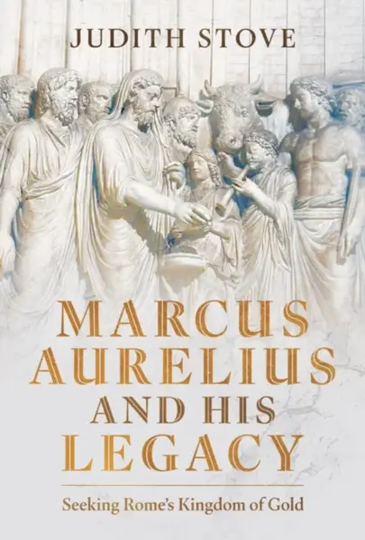 Marcus Aurelius and his Legacy - Judith Stove