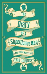The Diary of a Superfluous Man and Other Novellas: New Translation - Ivan Sergejevič Turgeněv
