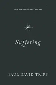 Suffering - Paul David Tripp