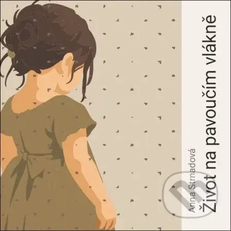 Život na pavoučím vlákně - Anna Strnadová