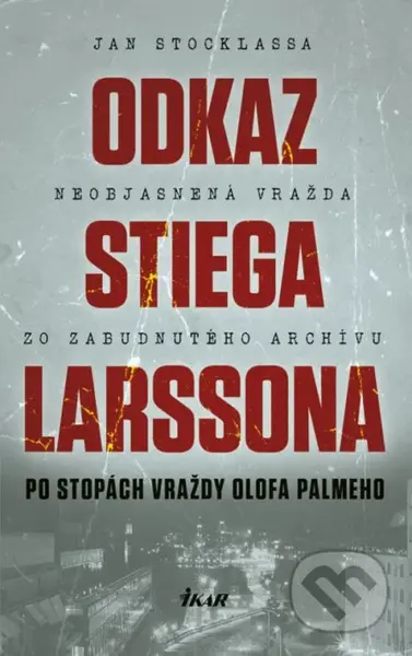 Odkaz Stiega Larssona: Po stopách vraždy Olofa Palmeho - kniha z kategorie Detektivky, thrillery a horory