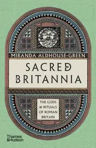 Sacred Britannia - Miranda Aldhouse-Green