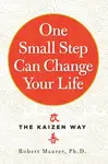 One Small Step Can Change Your Life - Robert Maurer