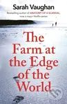 The Farm at the Edge of the World (The unputdownable page-turner from bestselling author of ANATOMY OF A SCANDAL, soon to be a major Netflix series) …