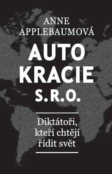 Autokracie s.r.o.  - Anne Applebaumová