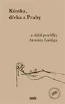 Kůstka, dívka z Prahy - Arnošt Lustig