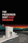 The Passenger Seat - Vijay Khurana