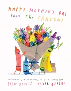 Happy Motherâ€™s Day from the Crayons - Drew Daywalt