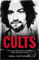 Cults (The World's Most Notorious Cults) - Nigel Cawthorne - kniha z kategorie Filozofie
