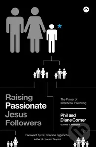 Raising Passionate Jesus Followers (The Power of Intentional Parenting) - kniha z kategorie Filozofie