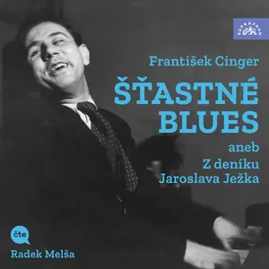 Šťastné blues aneb Z deníku Jaroslava Ježka - František Cinger - audiokniha