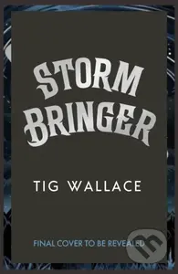 Storm Bringer - Tig Wallace