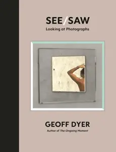 See/Saw - Geoff Dyer