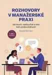 Rozhovory v manažerské praxi - Jak mluvit, naslouchat a vést lidi k zodpovědnosti - Eduard Bermann