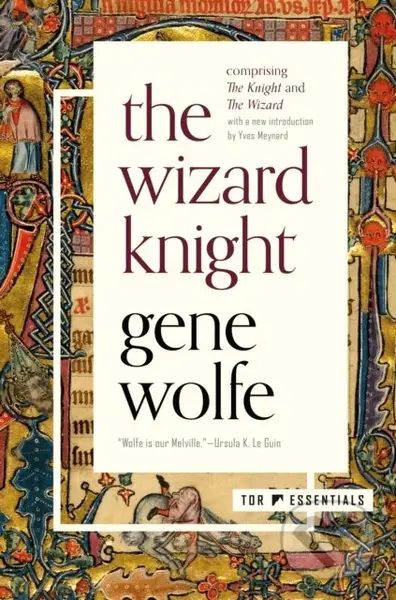 The Wizard Knight ((Comprising The Knight and The Wizard)) - Gene Wolfe