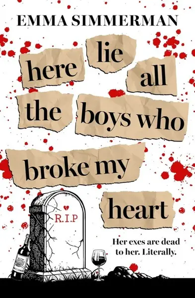 Here Lie All the Boys Who Broke My Heart - Emma Simmerman