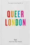 An Opinionated Guide to Queer London - Frank Gallaugher