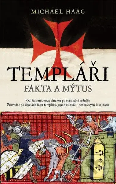 Templáři. Fakta a mýtus - Michael Haag - kniha z kategorie Odborné a naučné
