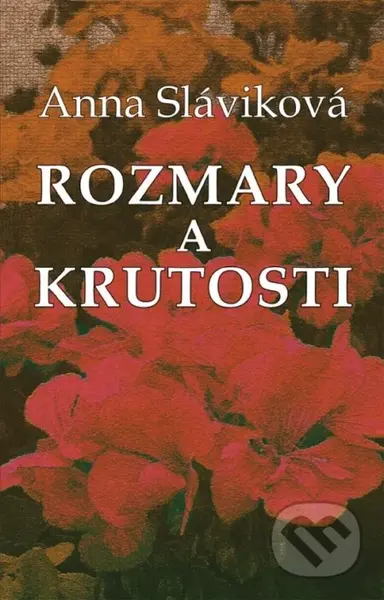 Rozmary a krutosti - Anna Sláviková - kniha z kategorie Společenská beletrie